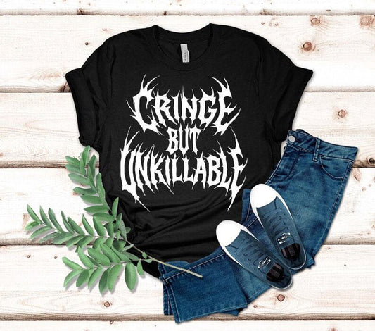 Cringe But Unkillable Shirt