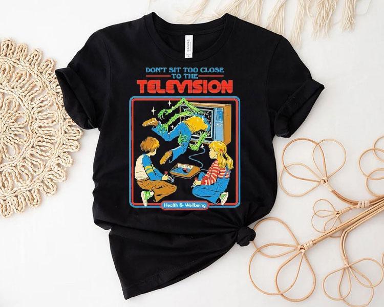 Don't Sit Too Close To The Television Health And Wellbeing Shirt
