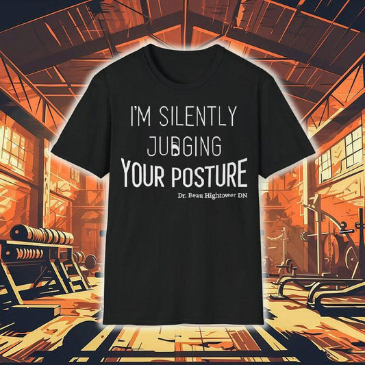 Dr.beau Hightower I'm Silently Judging Your Posture Shirt