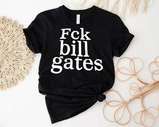 Fck Bill Gates Shirt