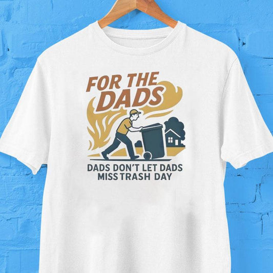 For The Dads Dads Don't Let Dads Miss Trash Day Shirt
