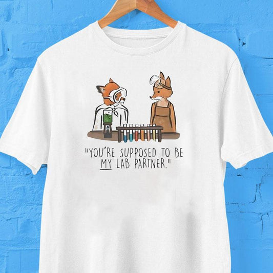 Fox You're Supposed To Be My Lab Partner Shirt