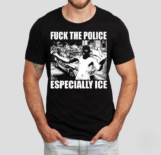 Fuck The Police Especially Ice Anti-fascist Shirt