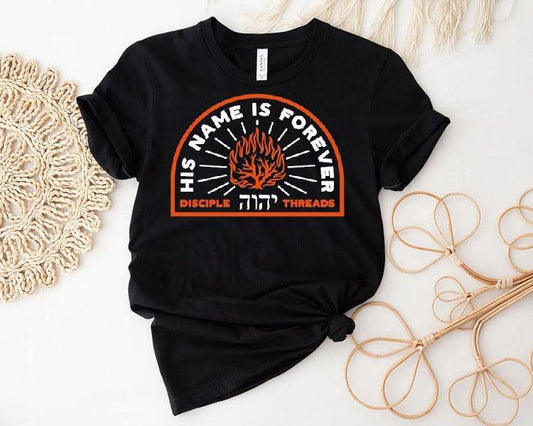 His Name Is Forever Disciple Threads Shirt