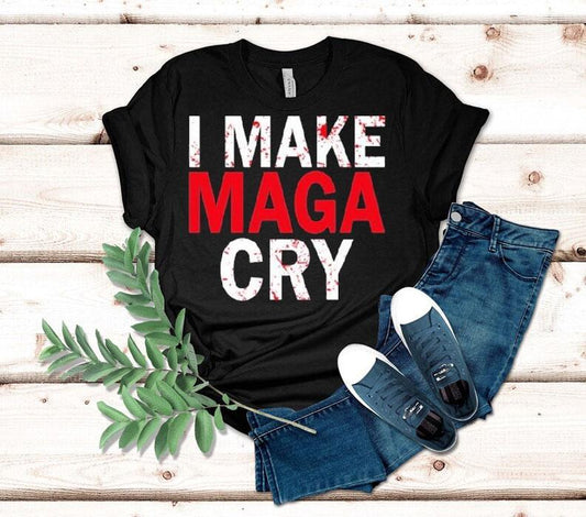 I Make Maga Cry Shirt