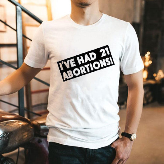 I’ve Had 21 Abortions Shirt