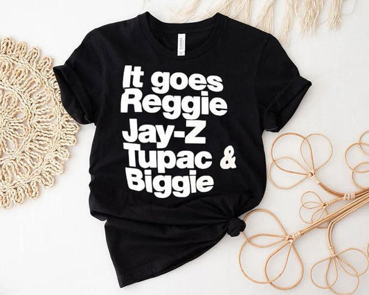 It Goes Regiie Jay-z Tupac And Biggie Shirt