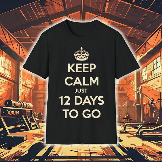 Keep Calm Just 12 Days To Go Shirt