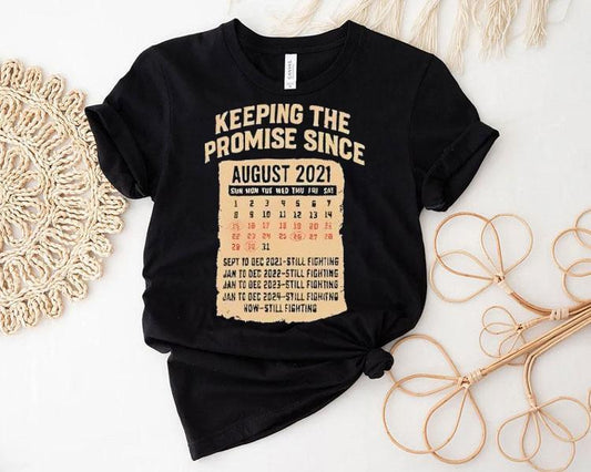 Keeping The Promise Since August 2021 Shirt