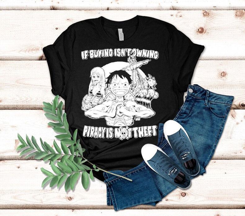 Luffy And Name If Buying Isn't Owning Then Piracy Is Not Theft Sunny One Piece Shirt
