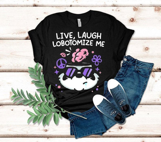 Mandatoryfunday Live Laugh Lobotomize Me Shirt
