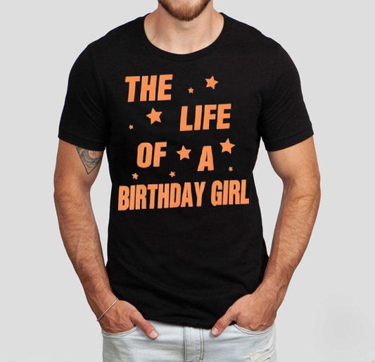 Music Show Fans The Life Of A Birthday Girl Shirt