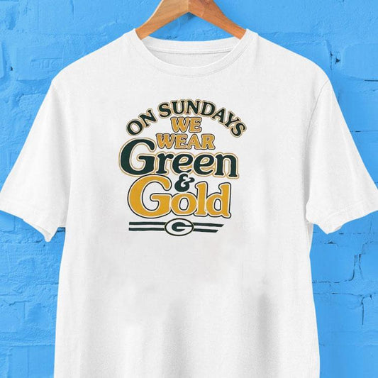 On Sundays We Wear Green And Gold Green Bay Packers Shirt