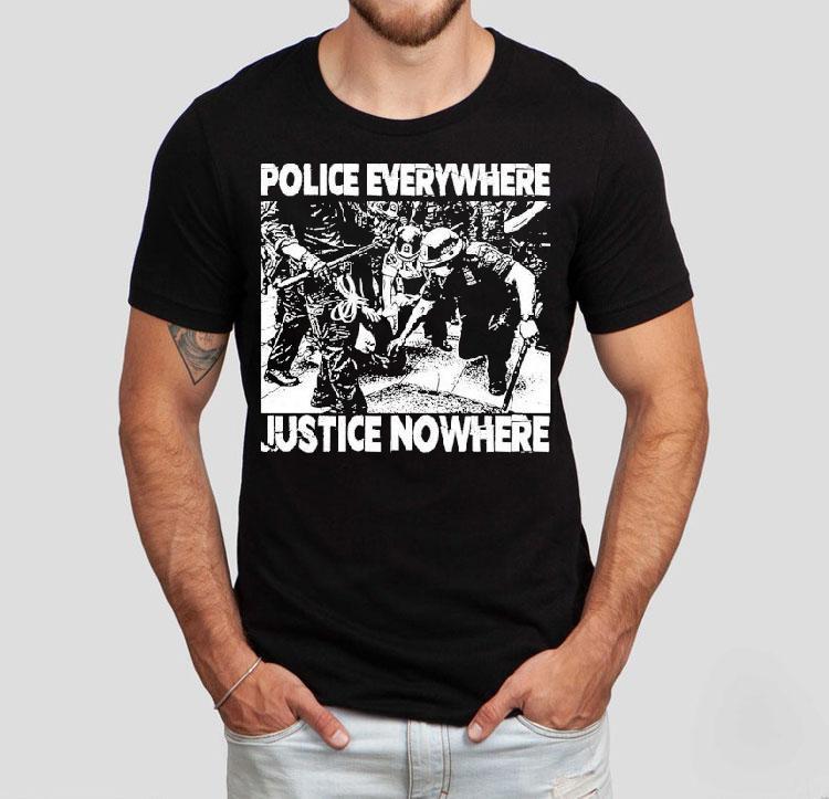 Police Everywhere Justice Nowhere Anti-fascist Shirt