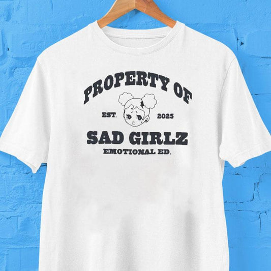 Property Of Sad Girlz Emotional Ed Est 2025 Shirt