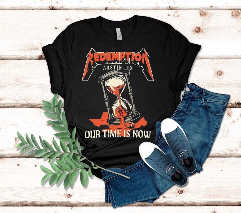 Redemption Our Time Is Now Austin Tx Hourglass Metal Shirt