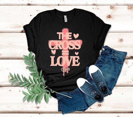 The Cross Love = Jesus Loves You Shirt
