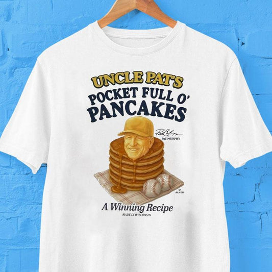 Uncle Pat’s Pocket Full O’ Pancakes A Winning Recipe Pat Murphy Milwaukee Brewers Made In Wisconsin Shirt