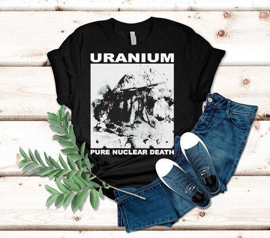 Uranium Pure Nuclear Death Shirt