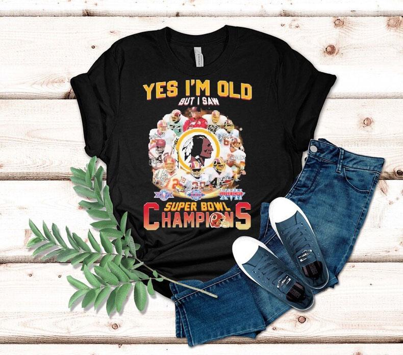 Washington Commanders Redskins Yes I'm Old But I Saw Super Bowl Champions Signatures Shirt