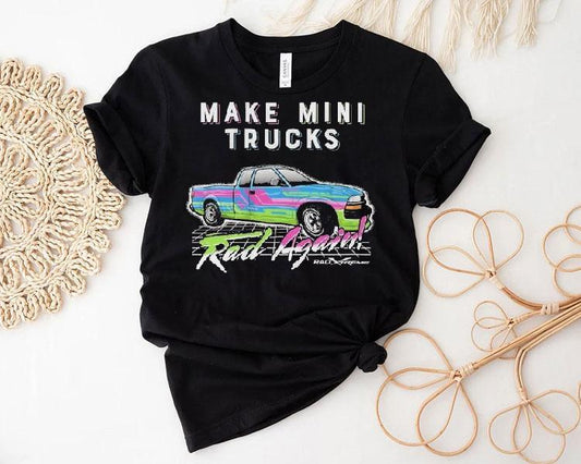 Watchjrgo Make Mini Trucks Rad Again Rad Xtreme Shirt