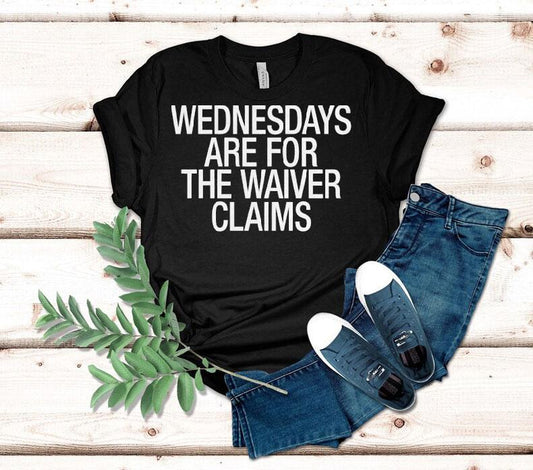 Wednesdays Are For The Waiver Claims Shirt