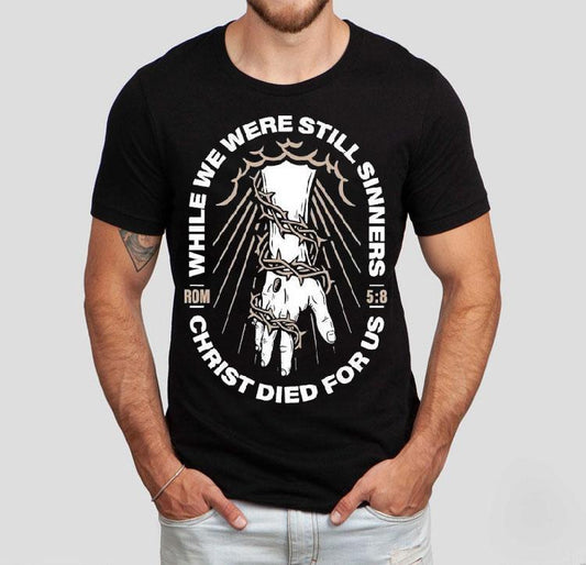 While We Were Still Sinners Christ Died For Us Hand Shirt