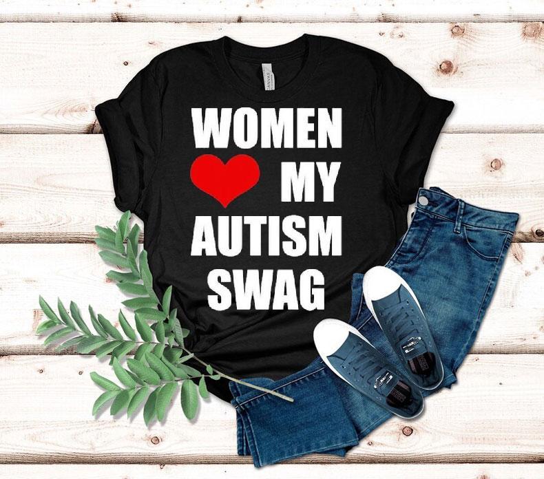 Women Love My Autism Swag Shirt