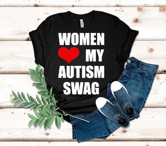 Women Love My Autism Swag Shirt