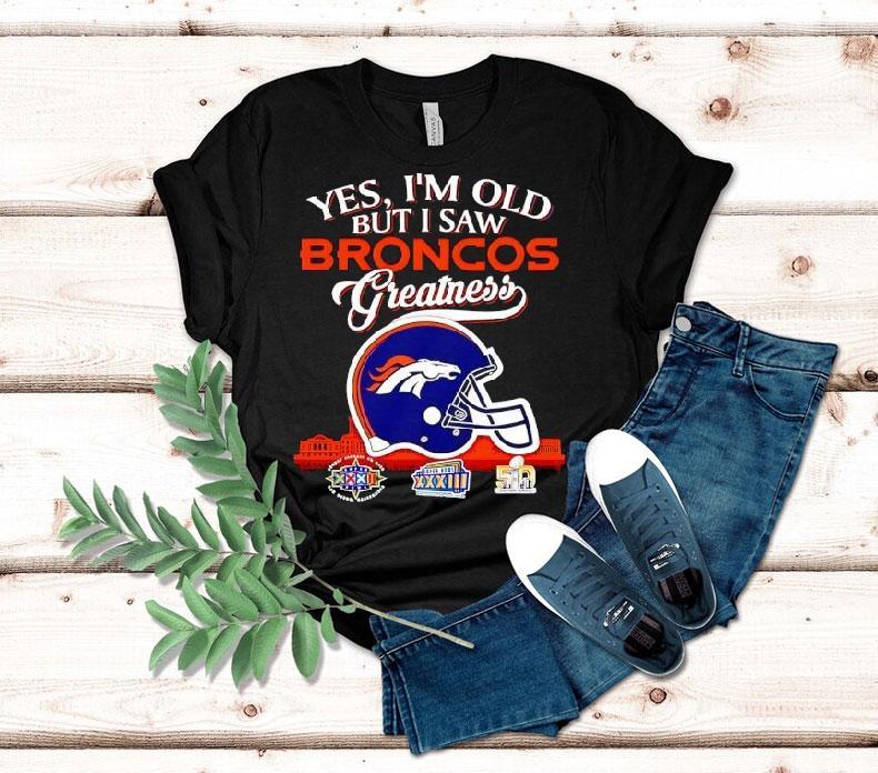 Yes I'm Old But I Saw Denver Broncos Greatness Super Bowl City Skyline Shirt