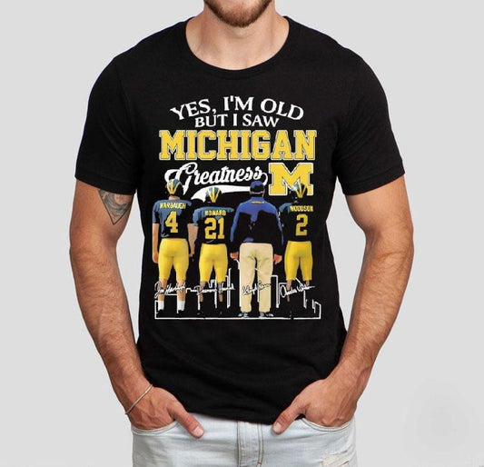 Yes I’m Old But I Saw Michigan Wolverines Greatness 2025 Signature Shirt