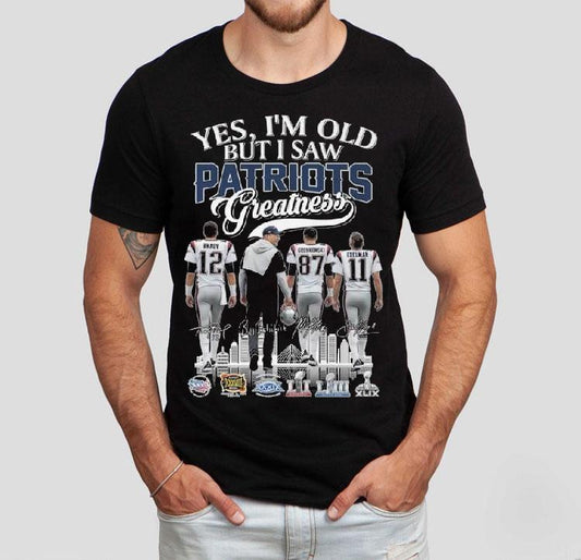 Yes I'm Old But I Saw New England Patriots Greatness Brady Coach Gronkowski Edelman Signatures 2025 Shirt