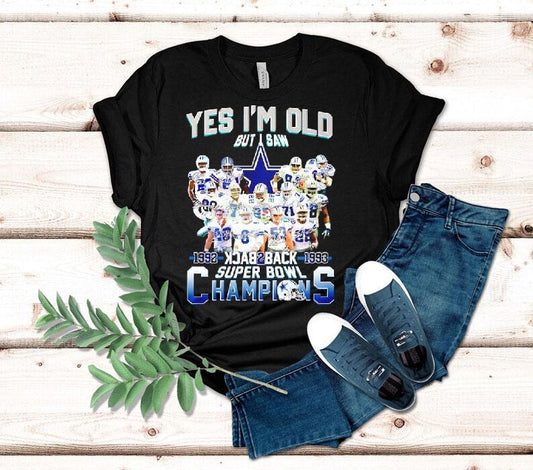Yes I'm Old But Saw Dallas Cowboys Backtoback Super Bowl 1992 1993 Champions Shirt