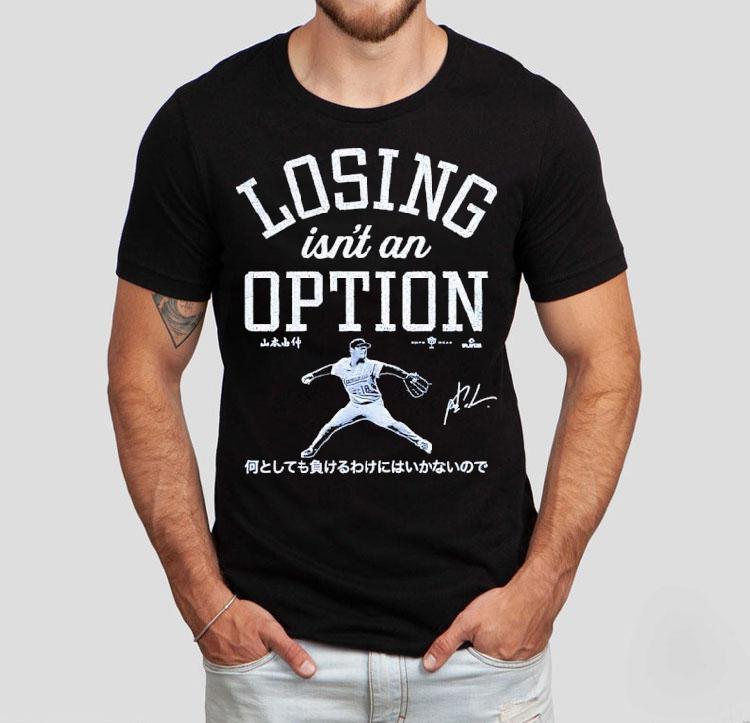 Yoshinobu Yamamoto Los Angeles Dodgers Losing Isn't An Option Signature Shirt