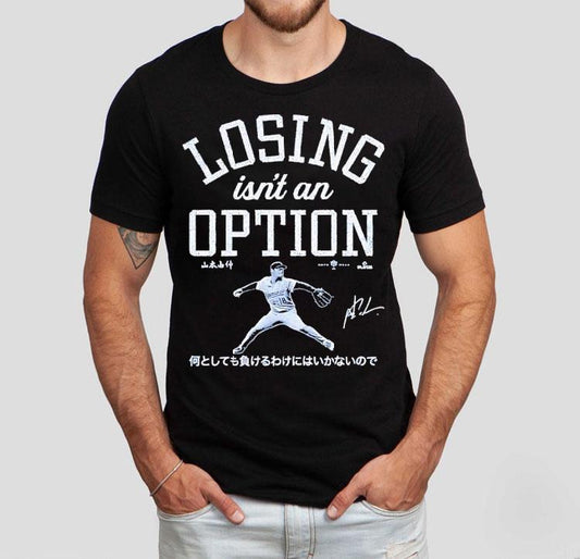 Yoshinobu Yamamoto Los Angeles Dodgers Losing Isn't An Option Signature Shirt