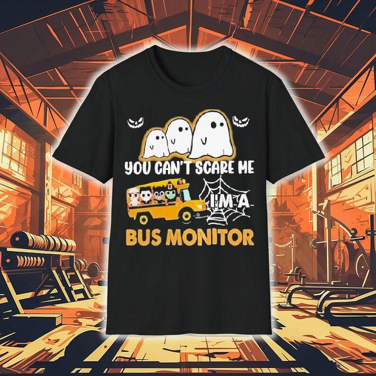 You Can't Scare Me I'm A Bus Monitor Ghost Halloween Shirt