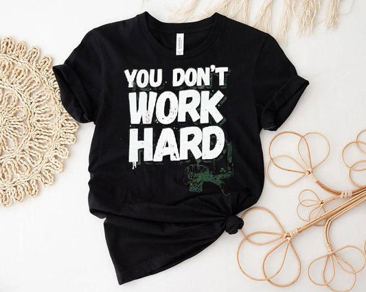 You Don’t Work Hard Basketball Graphic Shirt