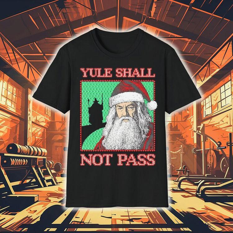 Yule Shall Not Pass Santa Claus Graphic Shirt