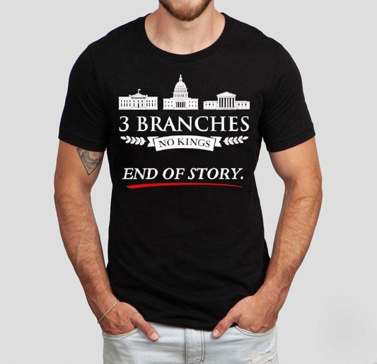 3 Branches No Kings End Of Story Shirt