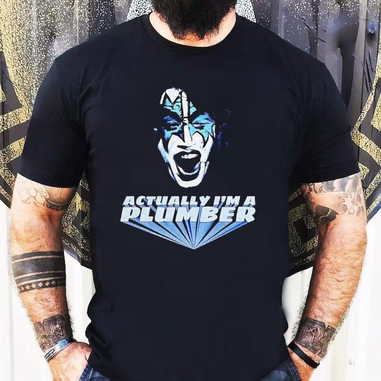 Actually I'm A Plumber Ace Frehley Shirt