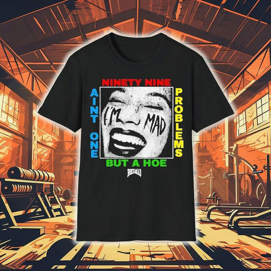 Ain't One But A Hoe Problems 99 Hoesmad Shirt