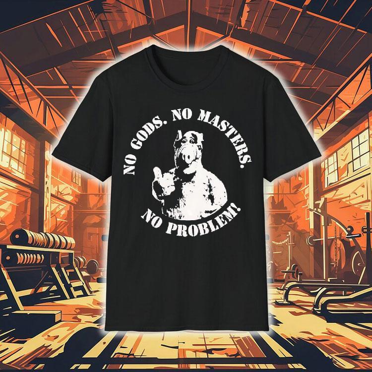 Alf Thumb Up Acrylic Pig No Gods No Masters No Problem Shirt