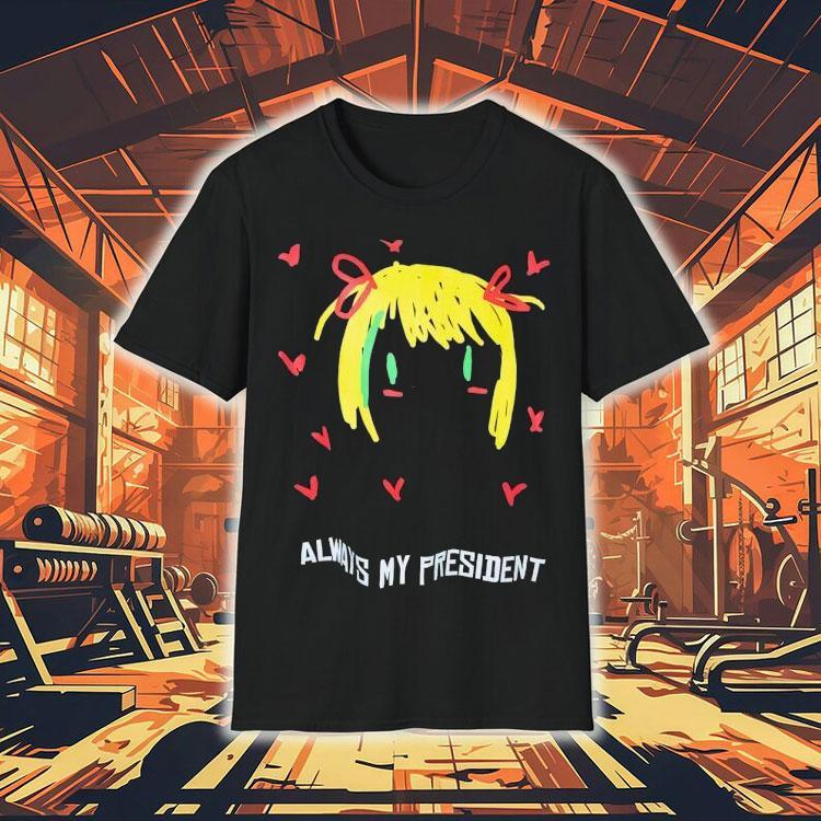 Always My President Painting Shirt