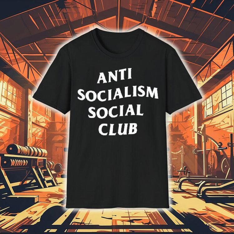 Anti Socialism Social Club Shirt