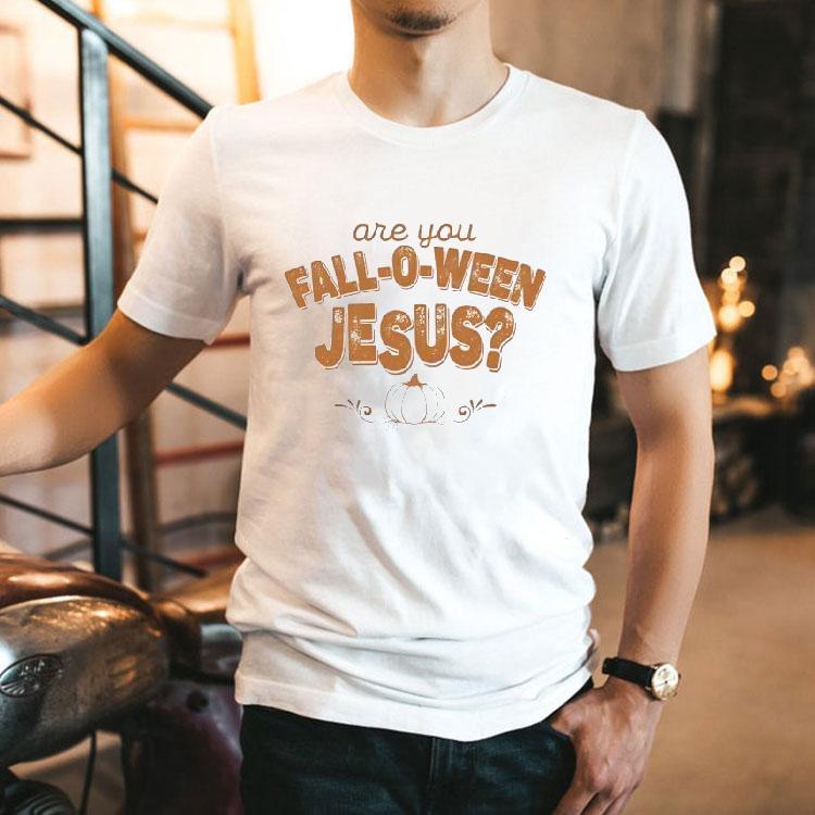 Are You Fall-o-ween Jesus Halloween Shirt
