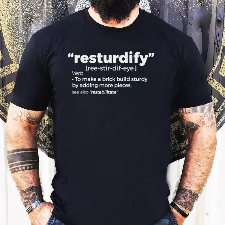 Brick Science To Make A Brick Build Sturdy By Adding More Pieces Resturdify Shirt