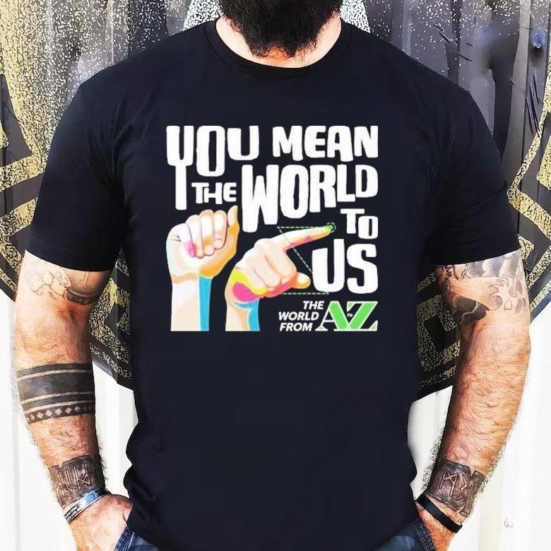 Carl Azuz You Mean The World To Us The World From To Az Logo Shirt