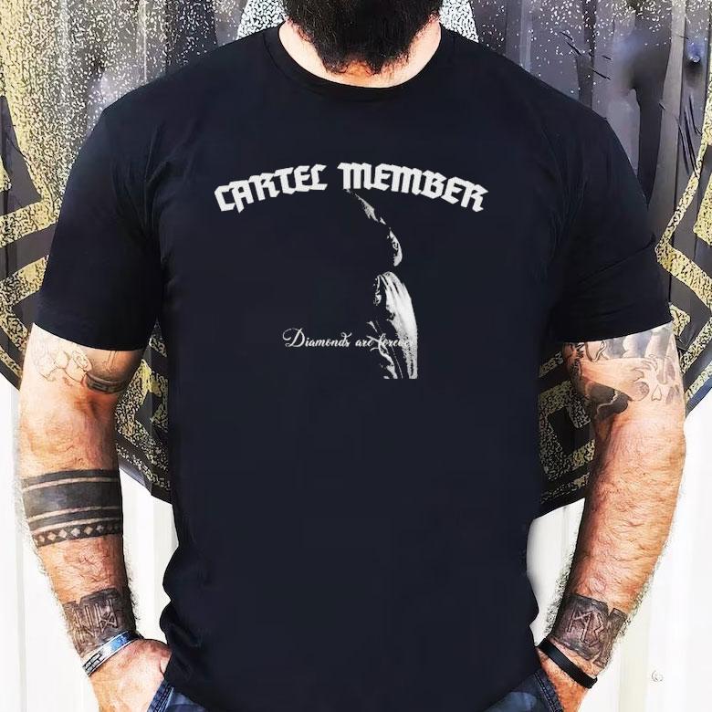 Cartel Member Diamonds Are Forever Shirt