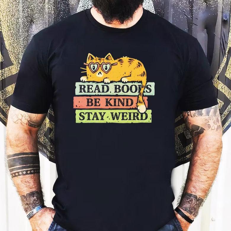 Cat Read Books And Stay Weird Shirt