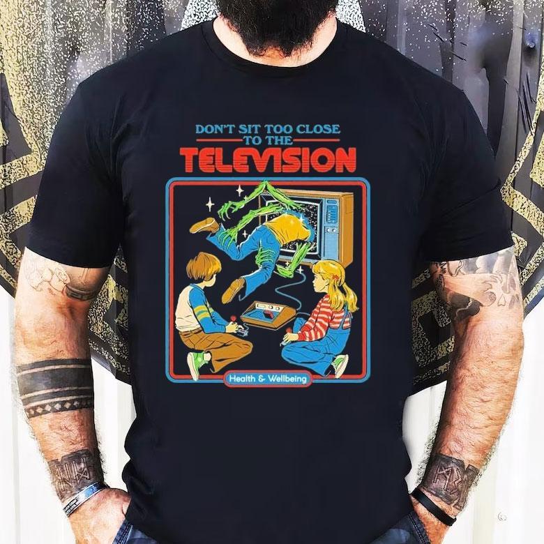 Don't Sit Too Close To The Television Health And Wellbeing Shirt